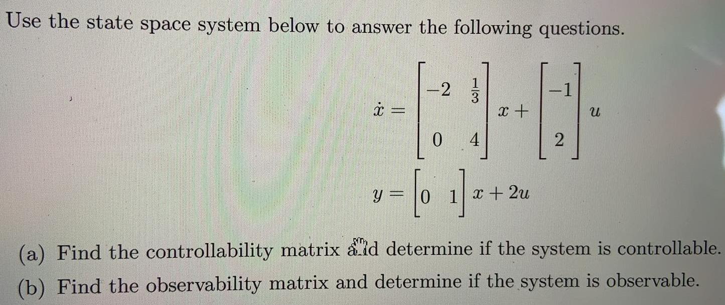 Solved Use the state space system below to answer the | Chegg.com