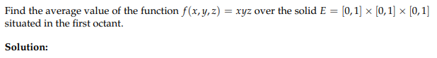 Solved Find the average value of the function f(x,y,z)=xyz | Chegg.com