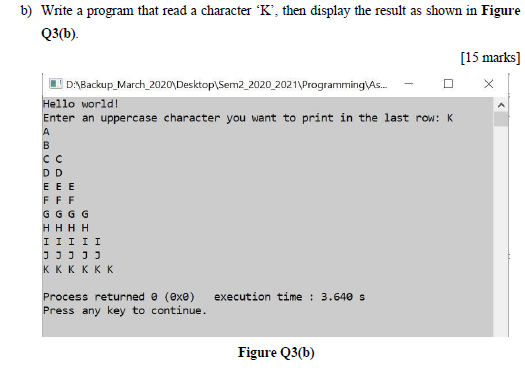 Solved b) Write a program that read a character 'K', then | Chegg.com