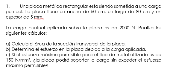 1. Una placa metálica rectangular está siendo sometida a una carga puntual. La placa tiene un ancho de \( 50 \mathrm{~cm} \),