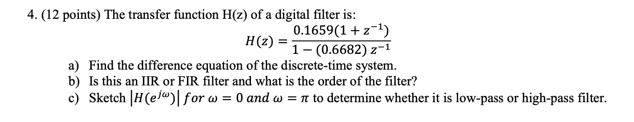 Solved 4. (12 points) The transfer function H(z) of a | Chegg.com
