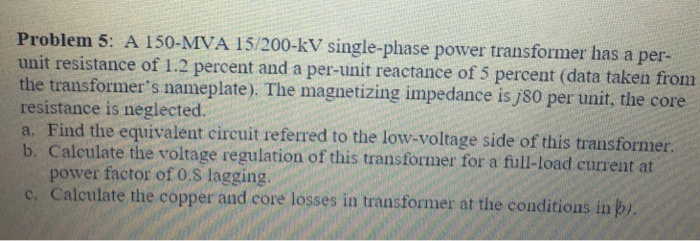 Solved A 150-MvA 15/200 Kv Single-phase Power Transformer | Chegg.com