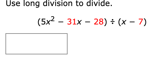 Solved Use long division to divide. (5x2 – 31x – 28) = (x – | Chegg.com