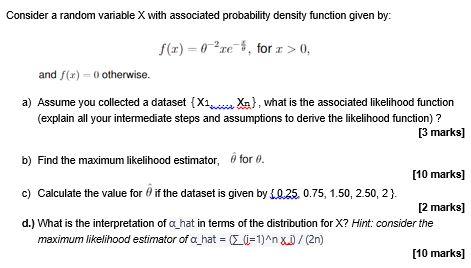 Consider a random variable \( X \) with associated probability density function given by:
\[
f(x)=\theta^{-2} x e^{-\frac{f}{