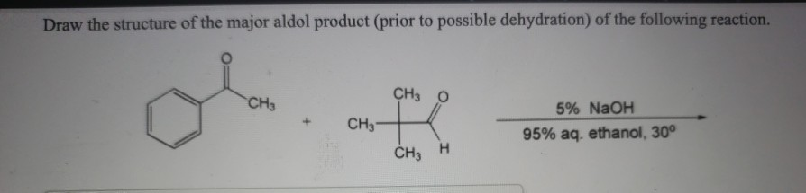 Solved Draw the structure of the major aldol product (prior | Chegg.com