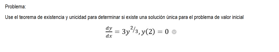 Problema: Use el teorema de existencia y unicidad para determinar si existe una solución única para el problema de valor inic