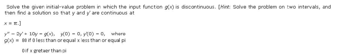 Solved Solve the given initial-value problem in which the | Chegg.com