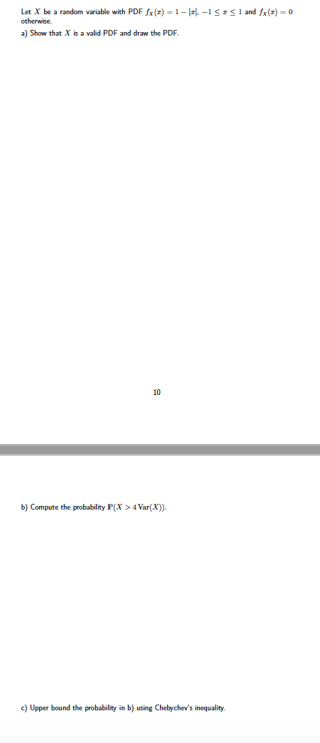 Solved Let X be a random variable with PDF fx (I) = 1- -. -1 | Chegg.com