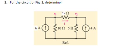 Solved 2. For The Circuit Of Fig. 2, Determine I | Chegg.com