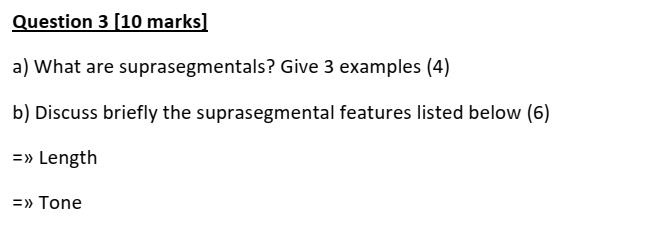 Solved Question 3 [10 marks] a) What are suprasegmentals? | Chegg.com