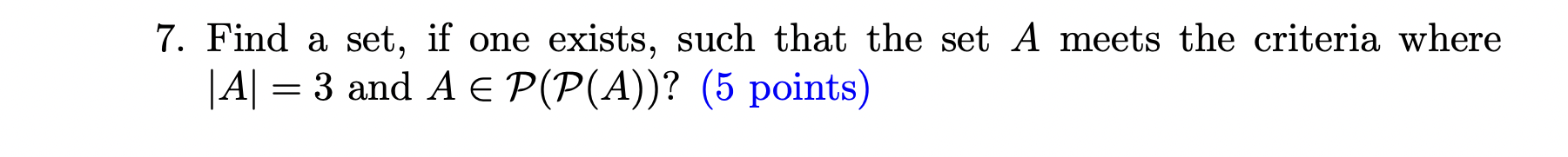 Solved 7. Find a set, if one exists, such that the set A | Chegg.com