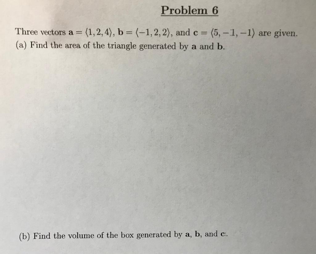 Solved Problem 6 Three Vectors A = (1,2,4), B= (-1,2,2), And | Chegg.com