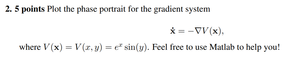Solved 2. 5 points Plot the phase portrait for the gradient | Chegg.com