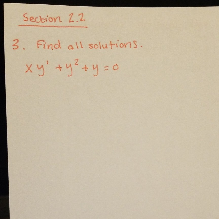 Solved Section 2.2 3. Find All Solutions. Xy' +y2+y=0 | Chegg.com