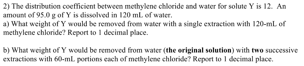 Solved 2) The distribution coefficient between methylene | Chegg.com