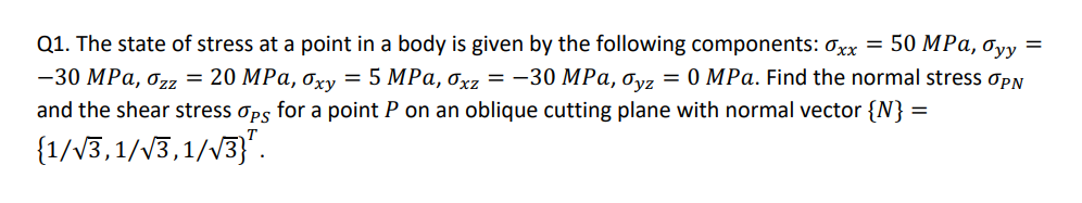 Solved Q1. The state of stress at a point in a body is given | Chegg.com