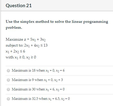 Solved Question 21 Use the simplex method to solve the | Chegg.com