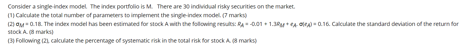 Consider a single-index model. The index portfolio is \( \mathrm{M} \). There are 30 individual risky securities on the marke