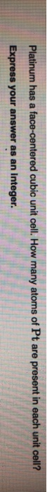 Solved Platinum Has A Face centered Cubic Unit Cell How Chegg