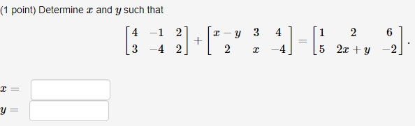 Solved (1 point) Determine x and y such that | Chegg.com