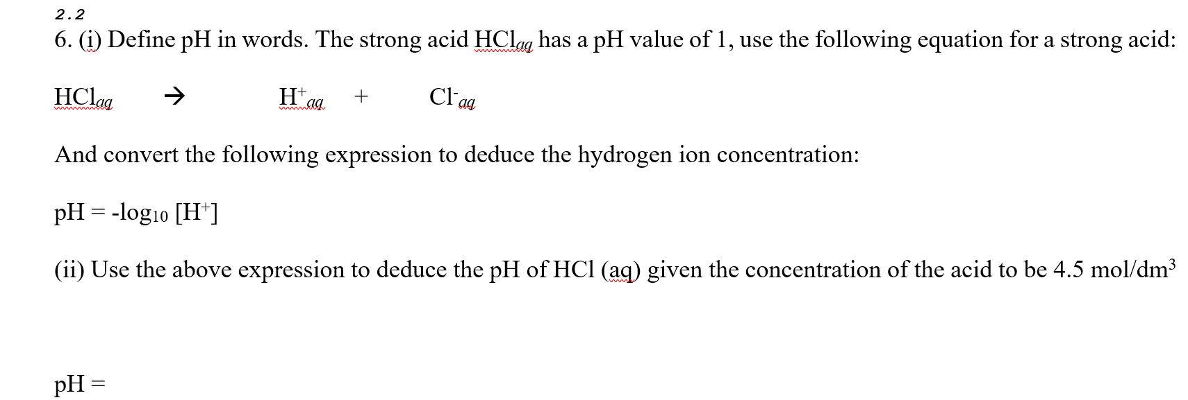 Solved 2.2 6. (i) Define pH in words. The strong acid HClag | Chegg.com