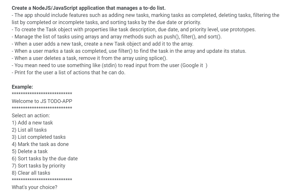 Create a NodeJS/JavaScript application that manages a to-do list.
- The app should include features such as adding new tasks,