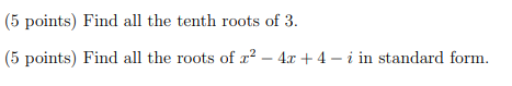 Solved (5 points) Find all the tenth roots of 3. (5 points) | Chegg.com