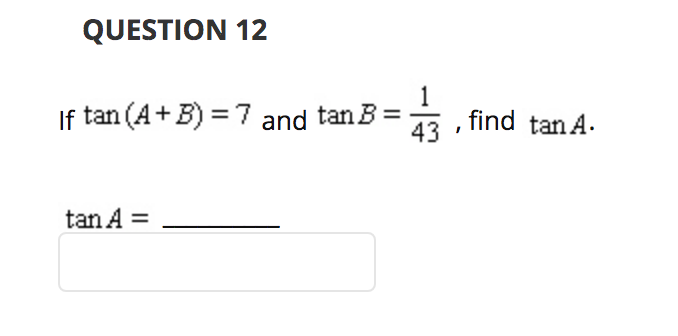 Solved Question 12 If Tan A B 7 And Tan B 45 Find Ta Chegg Com