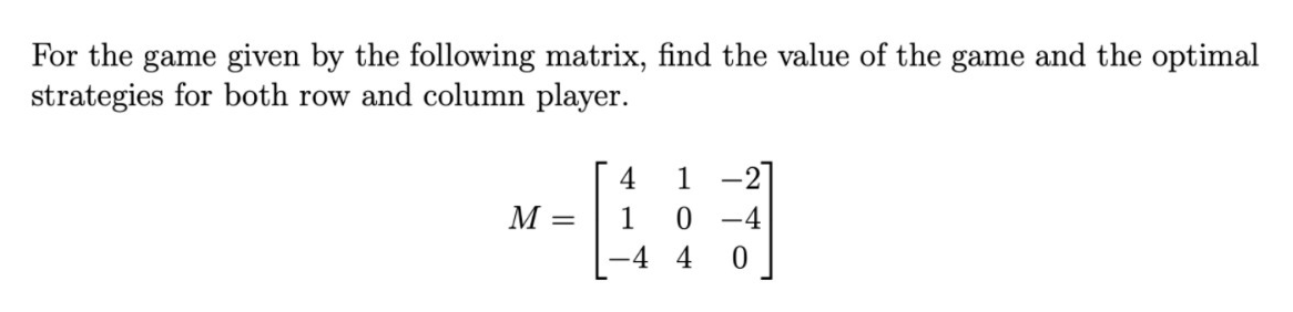 Solved For the game given by the following matrix, find the | Chegg.com