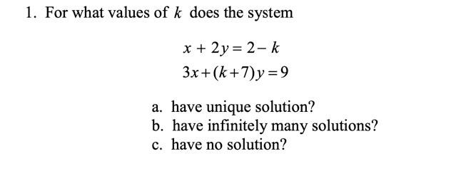 Solved 1. For what values of k does the system x + 2 y = 2-k | Chegg.com