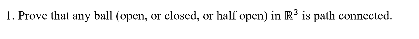 Solved 1. Prove that any ball (open, or closed, or half | Chegg.com