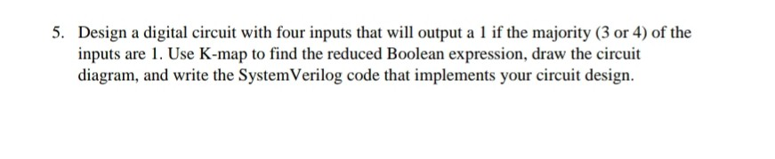 5. Design a digital circuit with four inputs that | Chegg.com