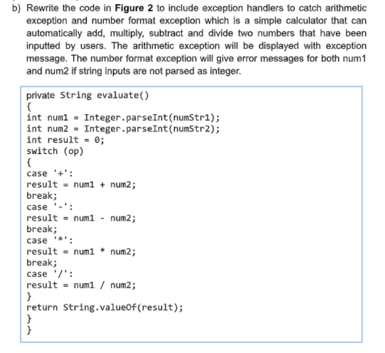 Solved b) Rewrite the code in Figure 2 to include exception | Chegg.com