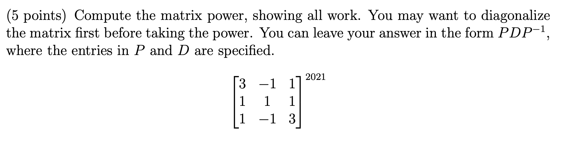 Solved (5 points) Compute the matrix power, showing all | Chegg.com