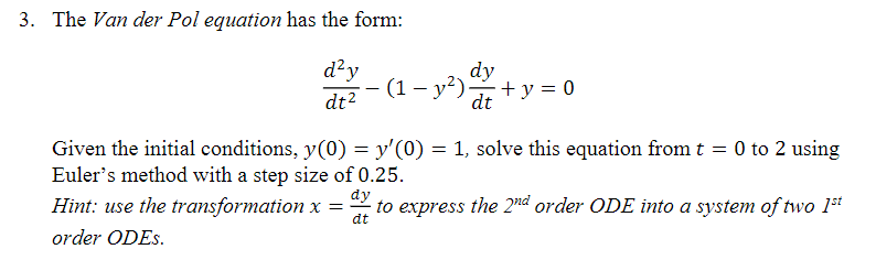 3. The Van der Pol equation has the form:
\[
\frac{d^{2} y}{d t^{2}}-\left(1-y^{2}\right) \frac{d y}{d t}+y=0
\]
Given the in