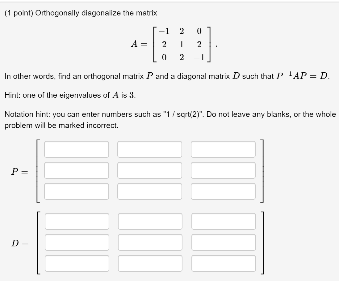 Solved (1 point) Orthogonally diagonalize the matrix 1 2 0