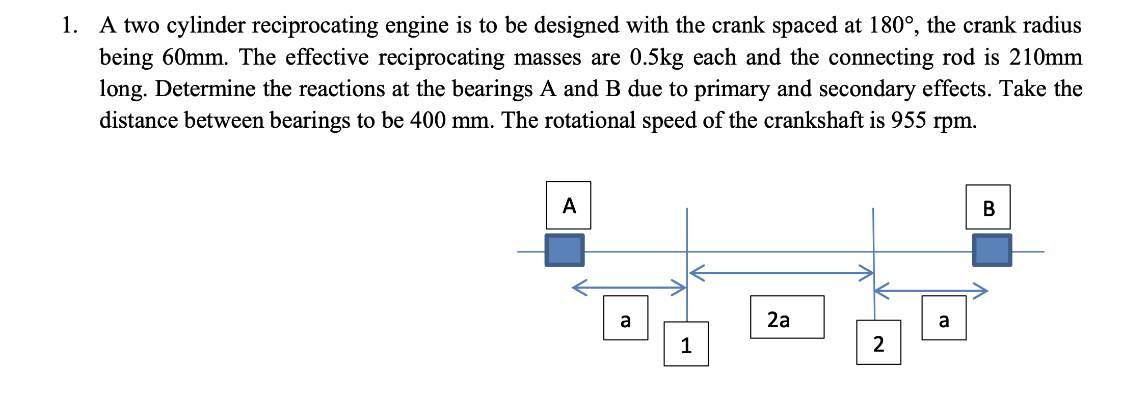Solved 1. A two cylinder reciprocating engine is to be | Chegg.com