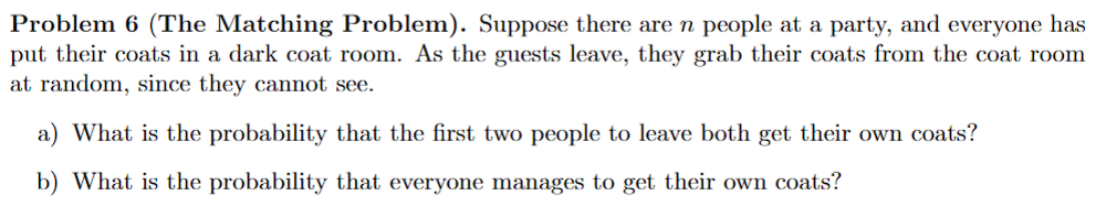 Solved Problem 6 (The Matching Problem). Suppose there are n | Chegg.com