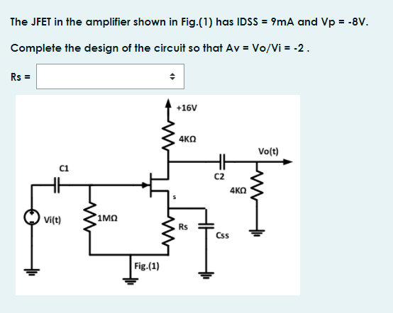 Solved The JFET in the amplifier shown in Fig.(1) has IDSS = | Chegg.com