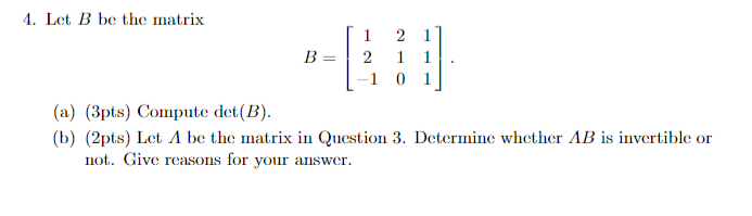 Solved B = 4. Let B Be The Matrix 2 1 2 1 1 0 1 (a) (3pts) | Chegg.com ...