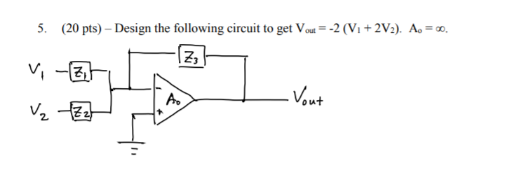Solved 5. (20 pts) - Design the following circuit to get | Chegg.com