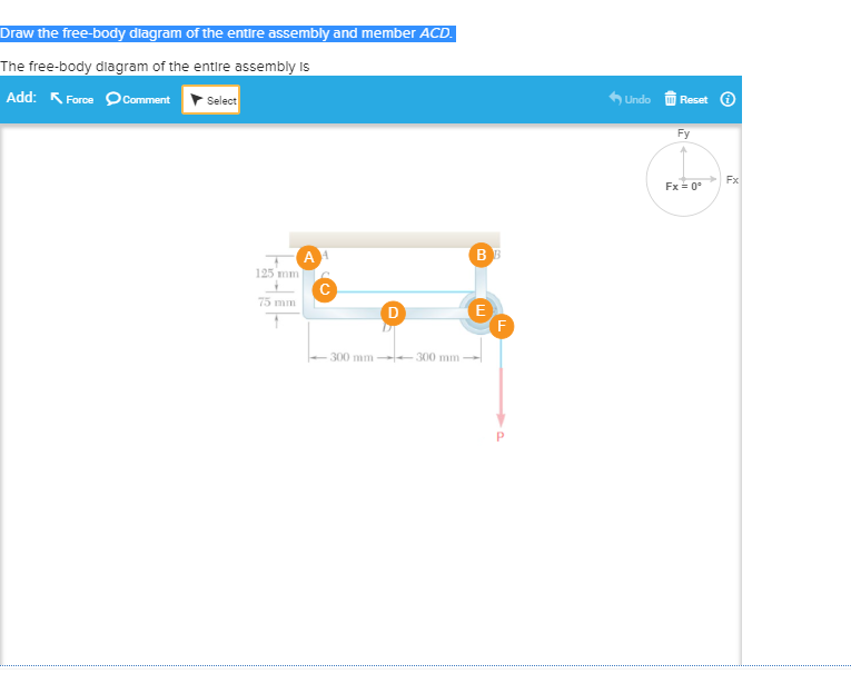 Solved Draw the freebody diagram of the entire assembly and