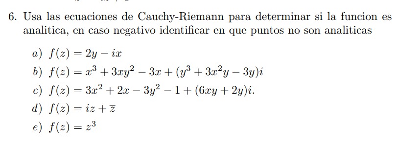 6. Usa las ecuaciones de Cauchy-Riemann para determinar si la funcion es analitica, en caso negativo identificar en que punto