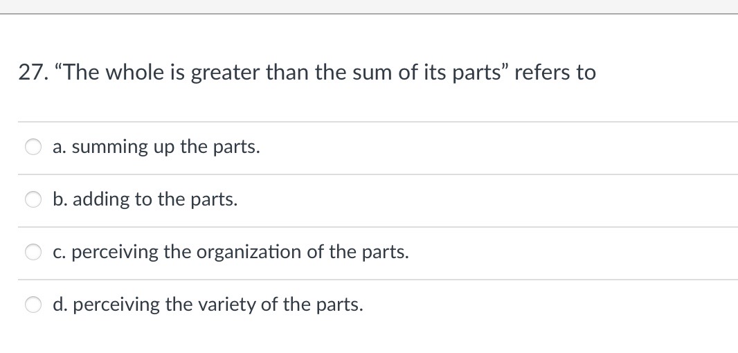 Solved 27. "The whole is greater than the sum of its parts"