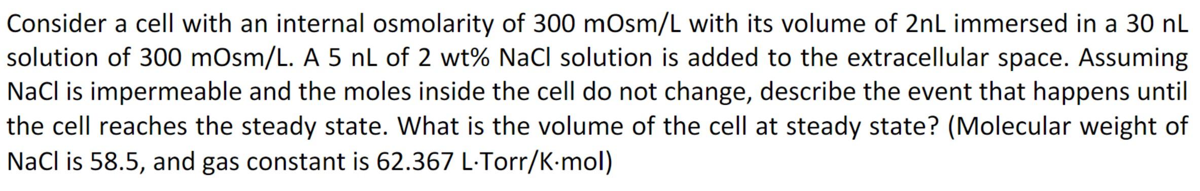 Solved Consider a cell with an internal osmolarity of 300 | Chegg.com