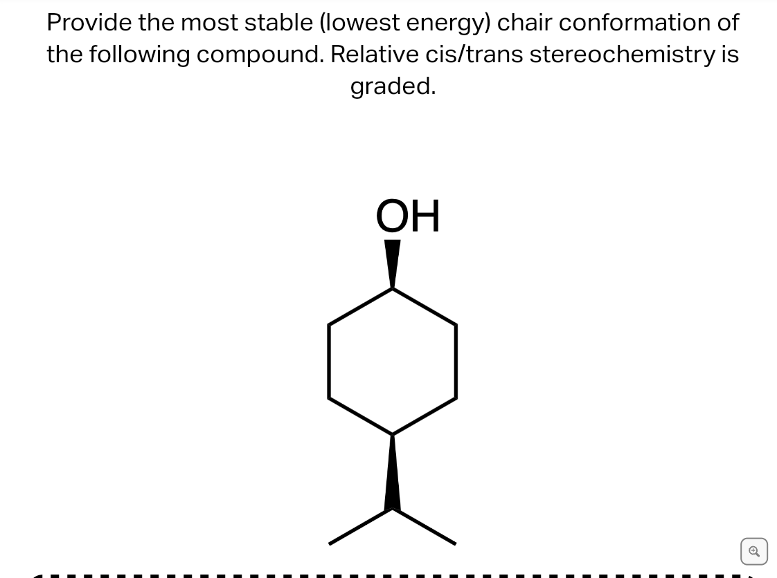 Provide the most stable (lowest energy) chair conformation of the following compound. Relative cis/trans stereochemistry is g