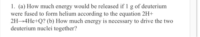 Solved (a) How much energy would be released if 1 g of | Chegg.com