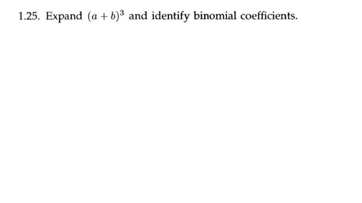 Solved 1.25. Expand (a + B)3 And Identify Binomial | Chegg.com