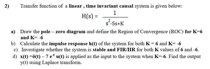 Solved 2) Transfer function of a linear, time invariant | Chegg.com