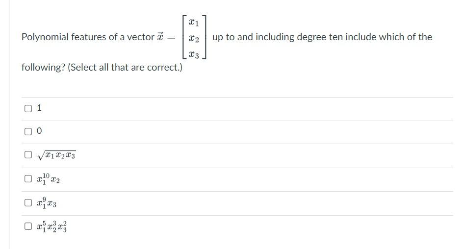 Solved Polynomial features of a vector x=⎣⎡x1x2x3⎦⎤ up to | Chegg.com